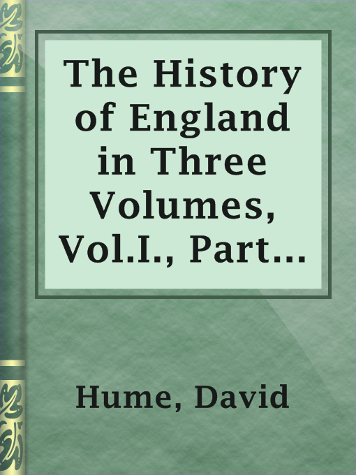 Title details for The History of England in Three Volumes, Vol.I., Part A. by David Hume - Available